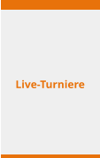 Live-Turniere