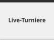 Live-Turniere