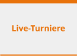 Live-Turniere